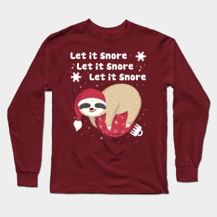 Let it Snore, Let it Snore, Let it Snore! Long Sleeve T-Shirt